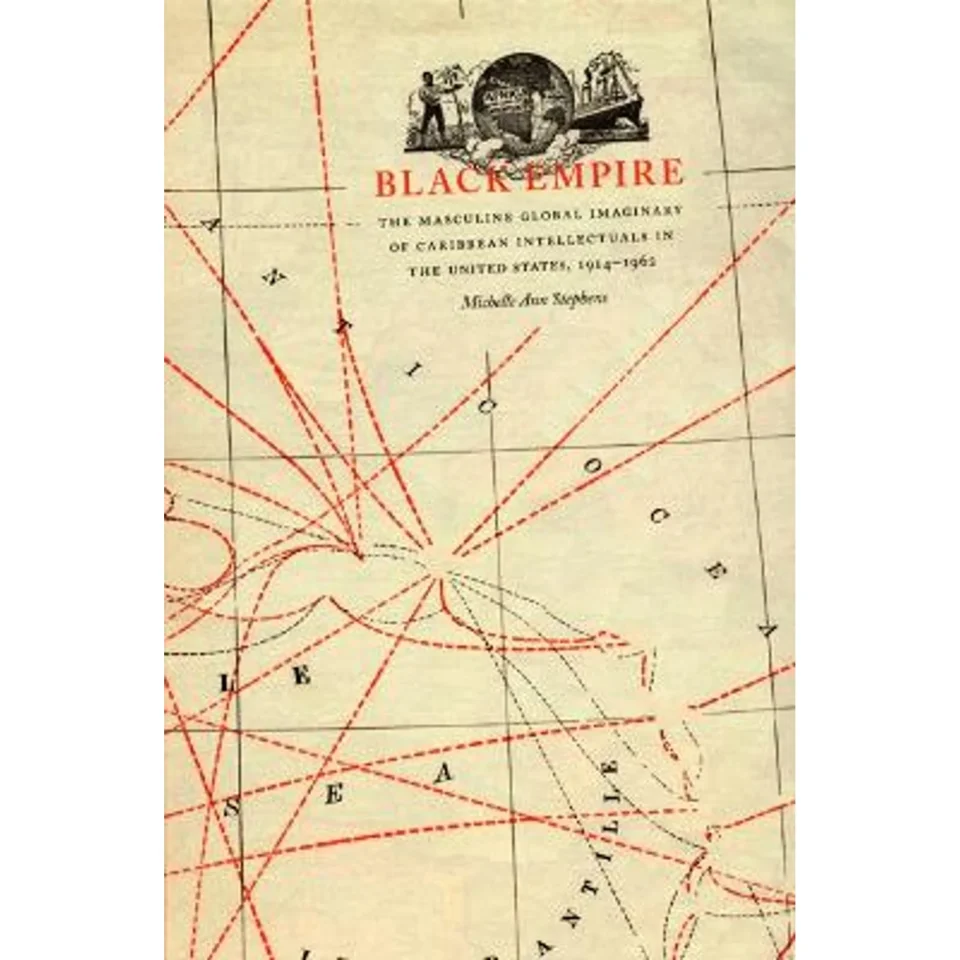 Portable Gift-Ready Pre-Owned Black Empire: The Masculine Global Imaginary of Caribbean Intellectuals in the United (Hardcover 9780822335511) by Michelle Ann Stephens